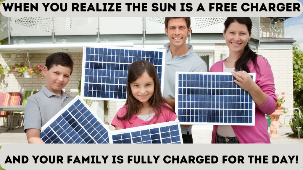 5. WHEN YOU REALISE THE SUN IS A FREE CHARGER 5. WHEN YOU REALISE THE SUN IS A FREE CHARGER